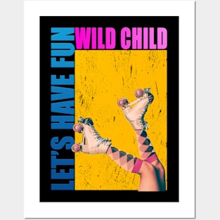 Let's have fun ,wild child Posters and Art